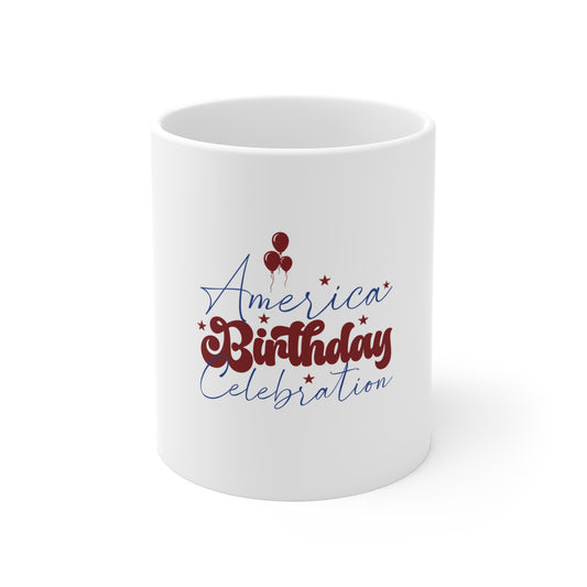 America Birthday Celebration Mug – 11oz Patriotic Fourth of July Coffee Cup