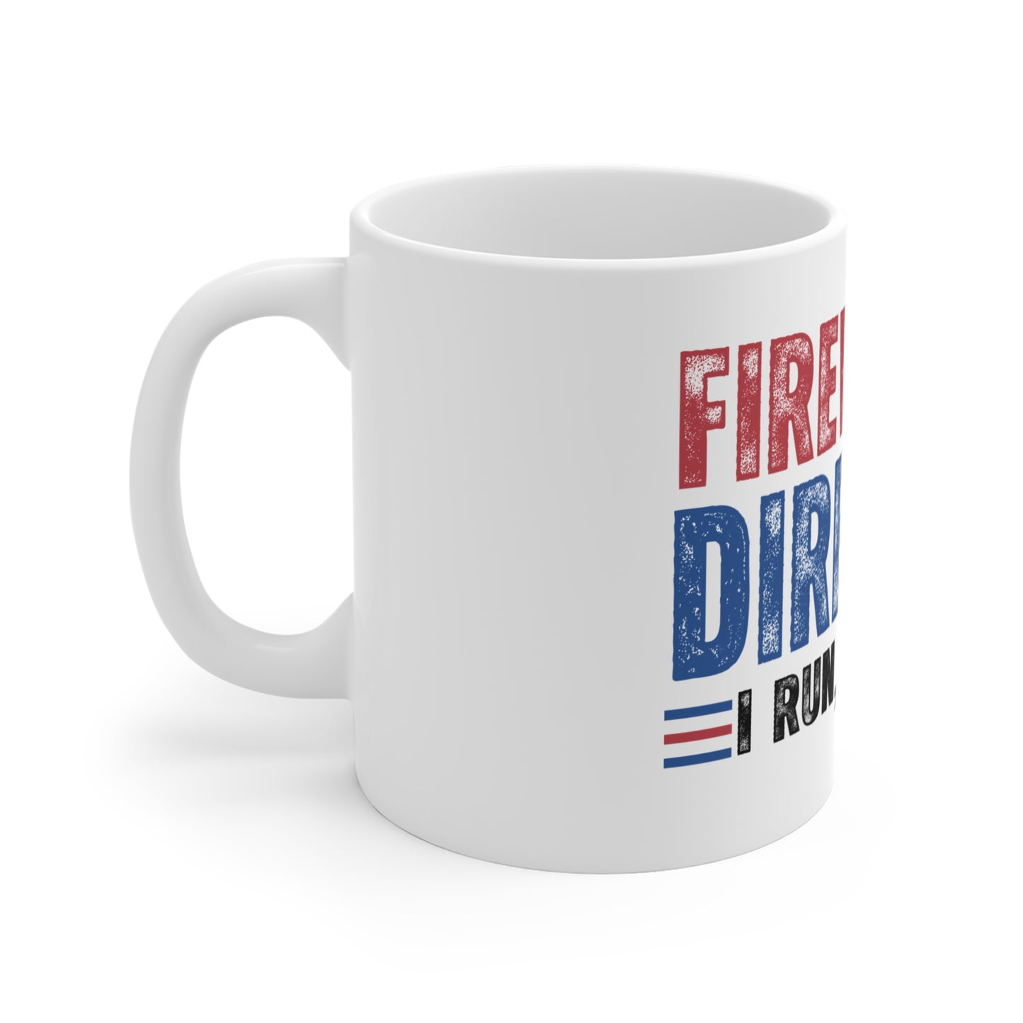 Fireworks Director Mug — "I Run, You Run" Patriotic 11oz Coffee Cup