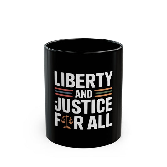 Liberty and Justice For All Black Coffee Mug — Patriotic Equality Ceramic Mug (11oz/15oz)