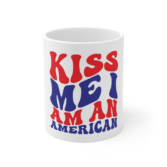 Kiss Me I’m an American Coffee Mug – Funny Patriotic Mug – Retro 4th of July Mug – Bold Americana Statement Cup Mug 11oz