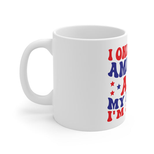 I Only Love America and My Mama I’m Sorry Coffee Mug – Funny Patriotic Mug – Retro 4th of July Mug – Bold Americana Humor Cup Patriotic 'I Only Love America and My Mama' 11oz Mug