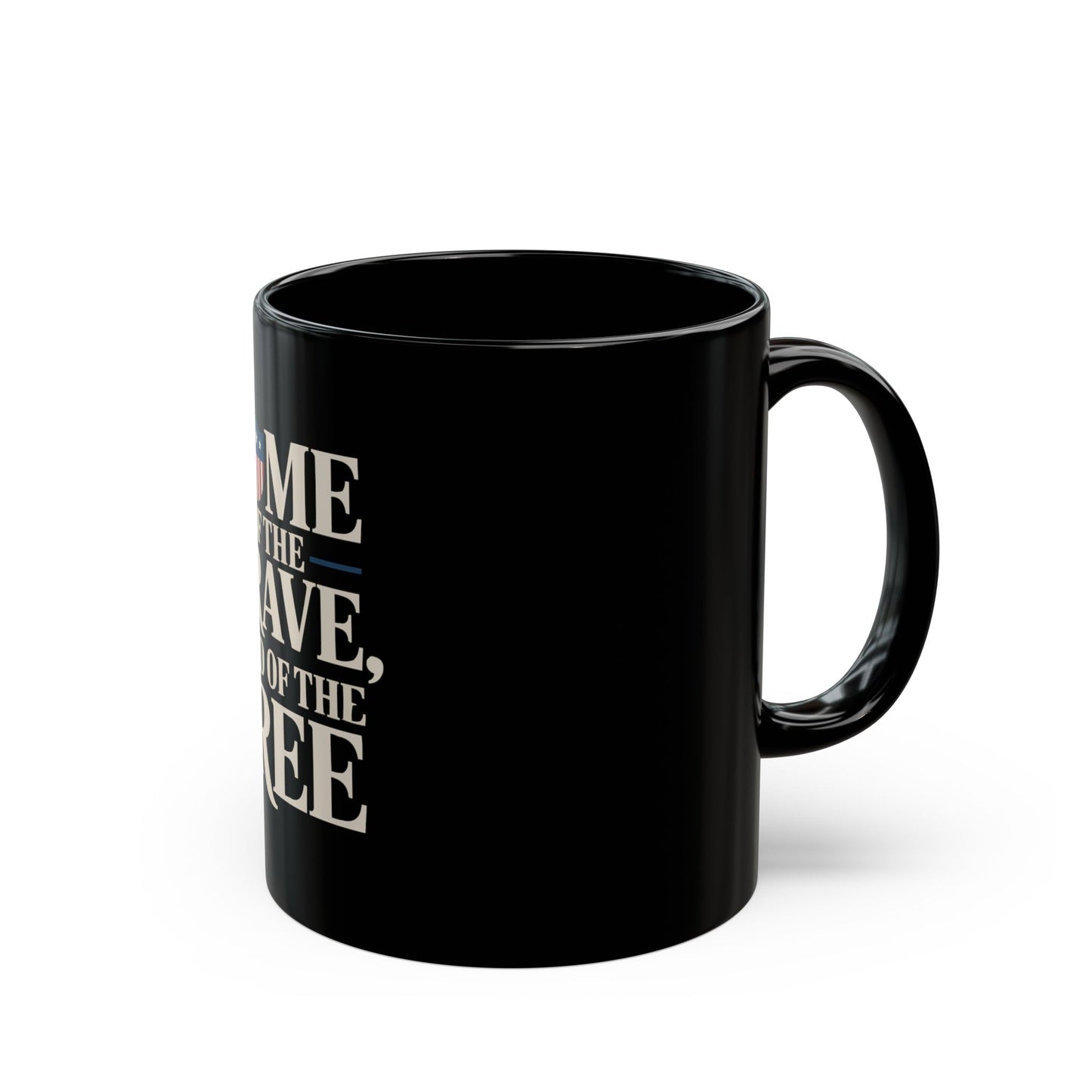Patriotic "Home of the Brave, Land of the Free" Black Coffee Mug (11oz/15oz)