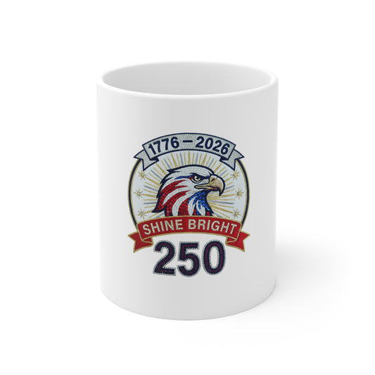 250th Anniversary Eagle Mug — "Shine Bright" 1776–2026 Commemorative Coffee Cup