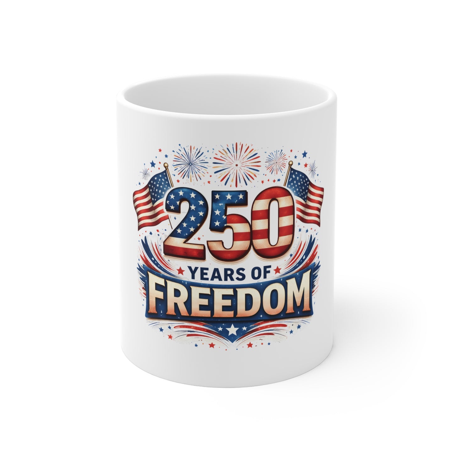 250 Years of Freedom Mug – Patriotic USA Anniversary Coffee Mug – American Flag Fireworks Mug – 4th of July Celebration Cup Mug 11oz