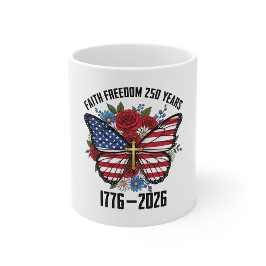 11oz Mug — Faith Freedom 250 Years 1776–2026 American Flag Butterfly with Cross & Roses