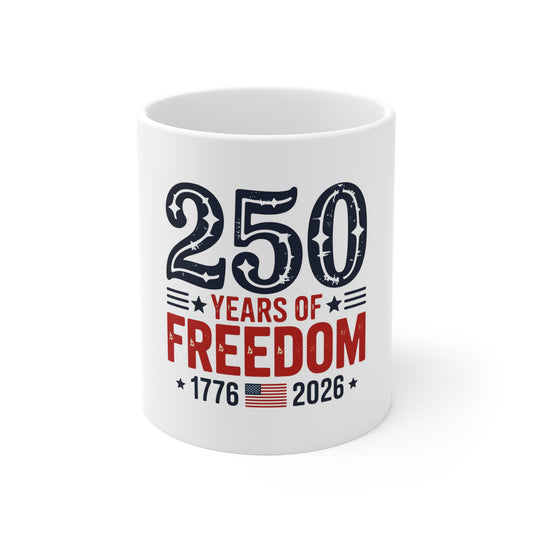 250 Years of Freedom Mug – 1776–2026 Patriotic Coffee Cup