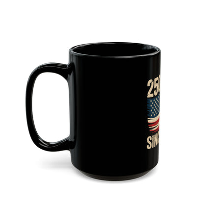 250 Years Since 1776 Black Coffee Mug — Vintage American Flag Patriotic Memorial Cup