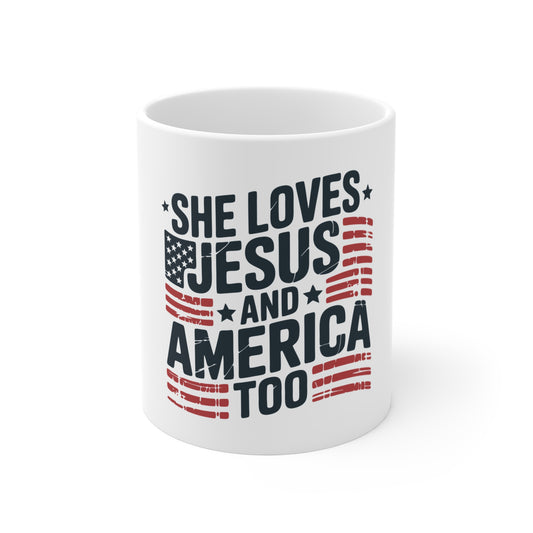 Patriotic Faith Mug — "She Loves Jesus and America Too" 11oz