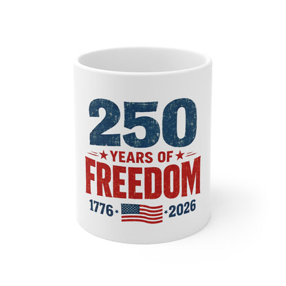 250 Years of Freedom Mug – Patriotic 1776–2026 Commemorative Coffee Cup