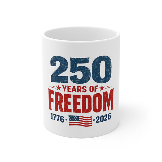 250 Years of Freedom Mug – Patriotic 1776–2026 Commemorative Coffee Cup