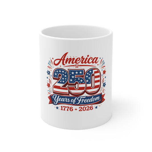America 250 Mug — "250 Years of Freedom 1776–2026" Patriotic 11oz Coffee Cup for 4th of July & Independence Day