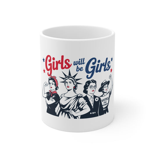 Girls Will Be Girls 11oz Feminist Coffee Mug — Empowerment Gift for Women & Girls