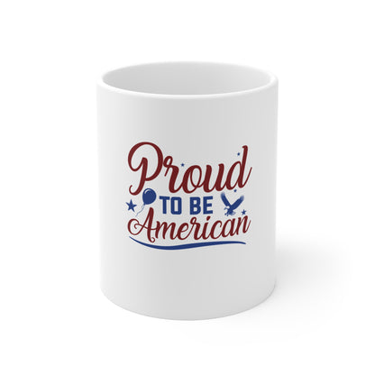 Proud To Be American Mug — Patriotic 11oz Coffee Cup (Fourth of July, Veterans Day)