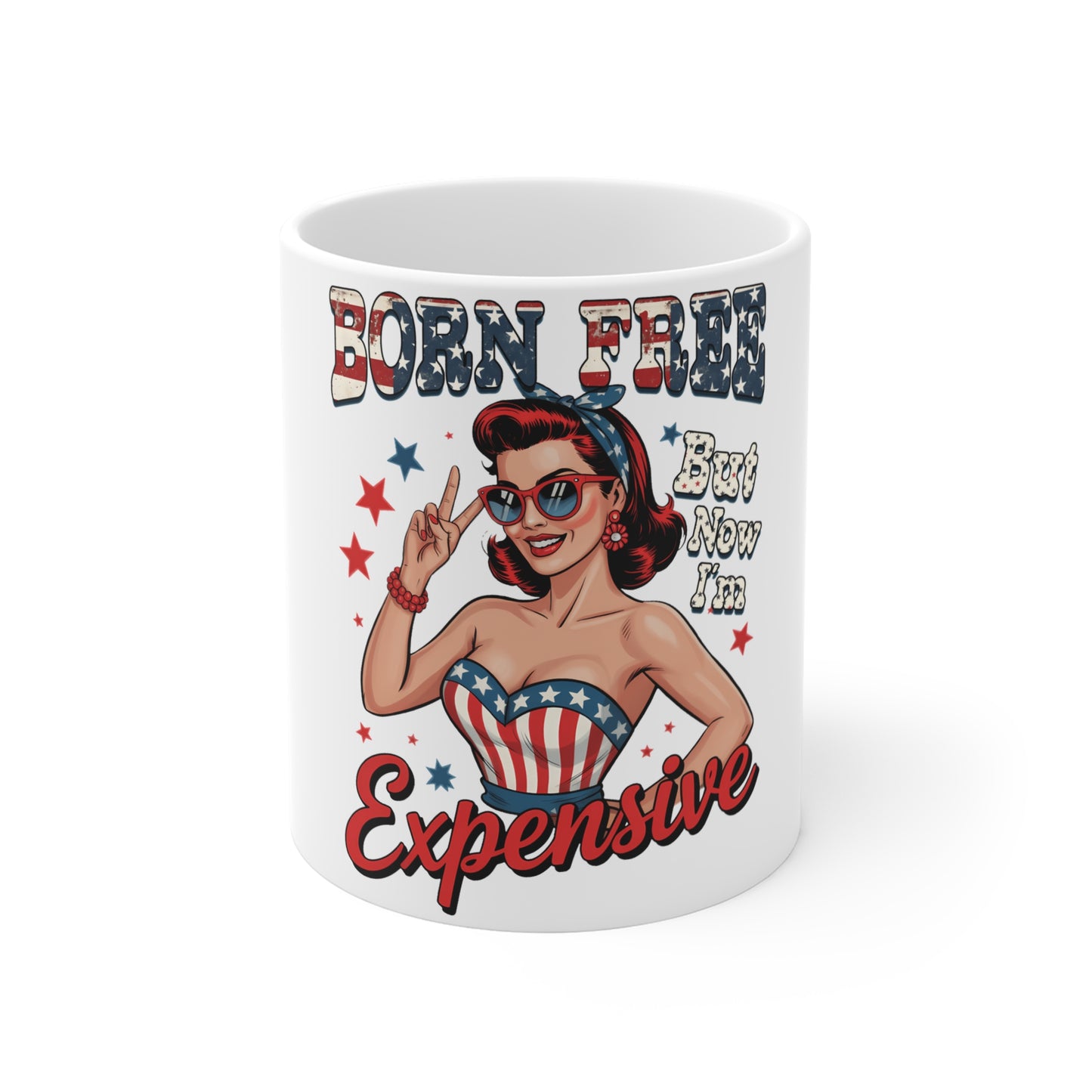 Born Free But Now I’m Expensive Mug – Patriotic Pin Up Coffee Mug – Funny Independence Day Mug – Retro Americana Woman Cup – Sassy USA Gift Born Free But Now I'm Expensive Mug — Patriotic Retro Pin-Up...