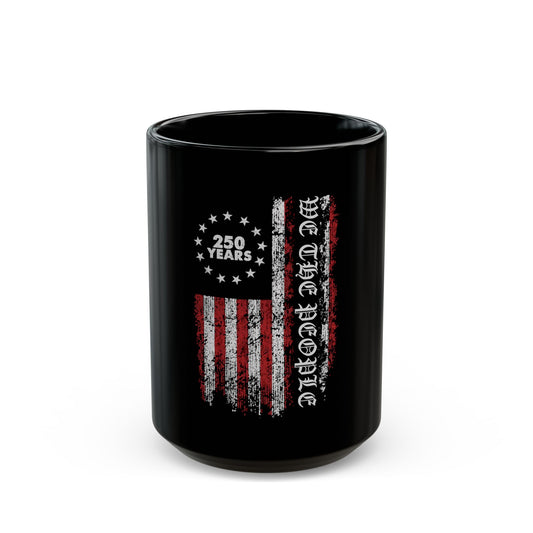 11oz/15oz Black Mug — Distressed American Flag "We The People" 250 Years Patriotic Coffee Cup