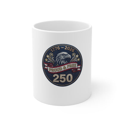 1776–2026 Proud & Free 250 Mug — Patriotic Eagle Coffee Cup