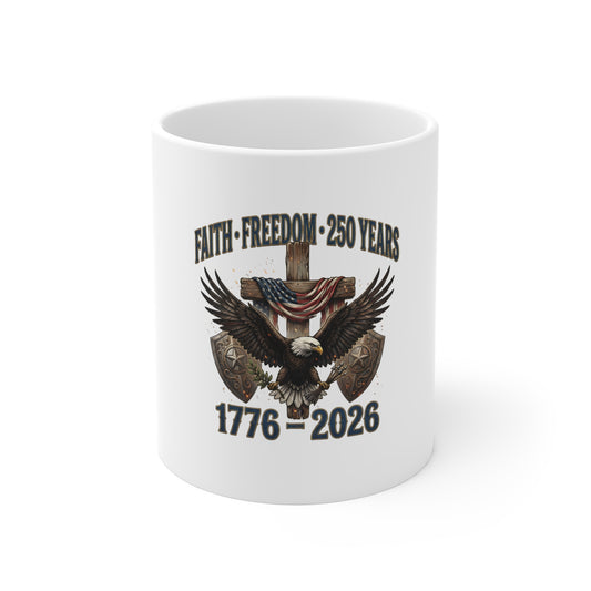 Faith • Freedom 250 Years 1776–2026 Eagle Coffee Mug — Patriotic Independence Day Gift