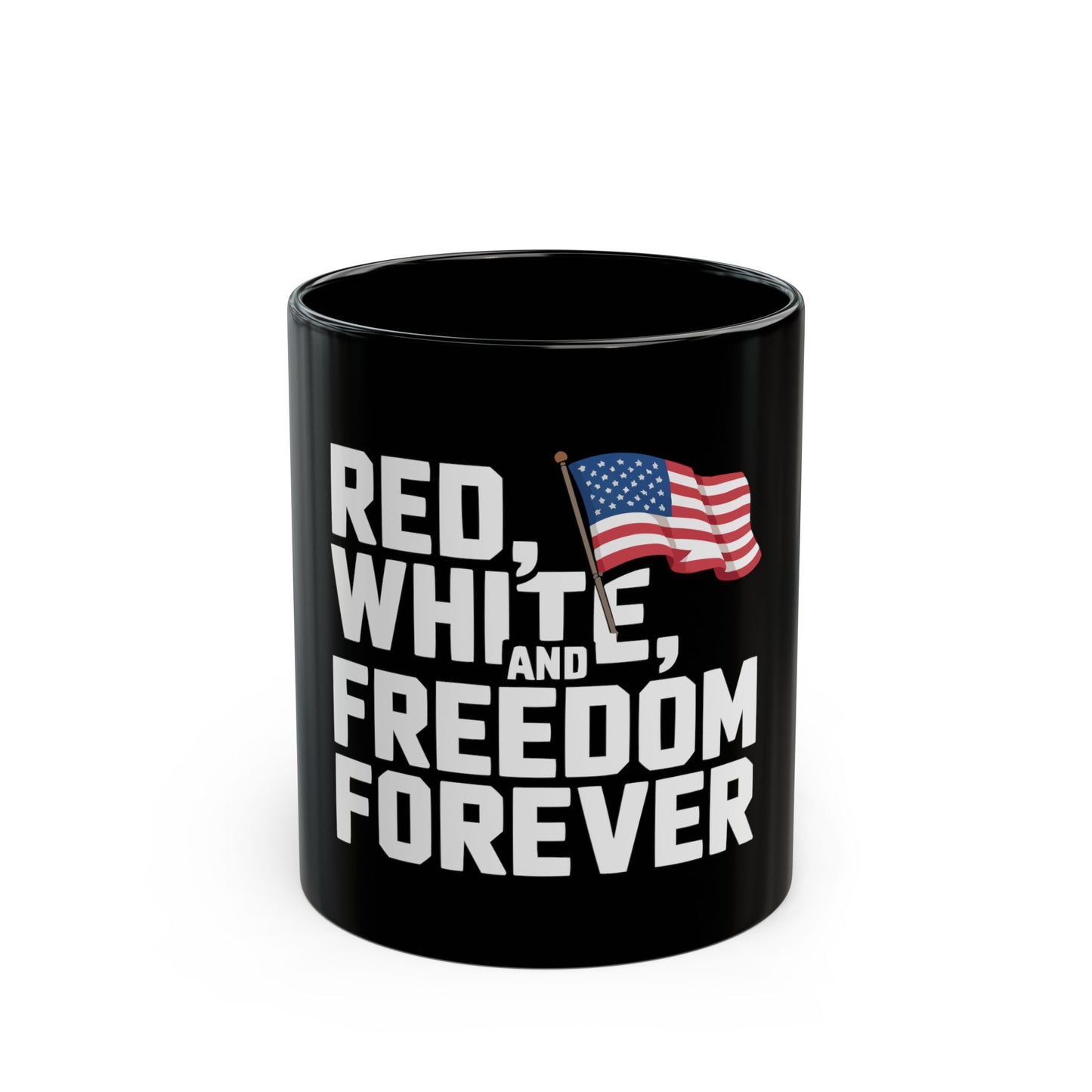 Red, White and Freedom Forever Mug — Patriotic American Flag Coffee Cup (11oz & 15oz)