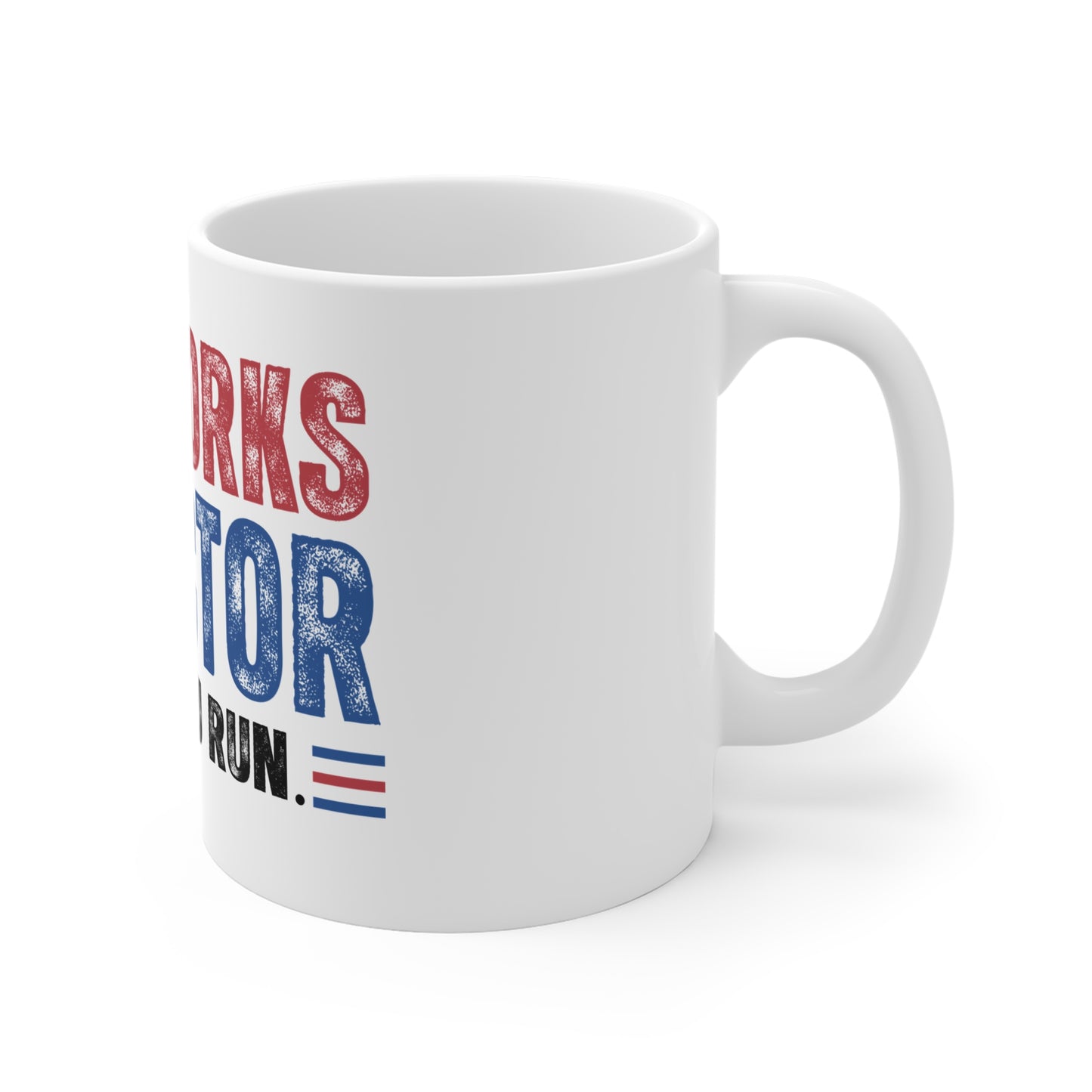 Fireworks Director Mug — "I Run, You Run" Patriotic 11oz Coffee Cup