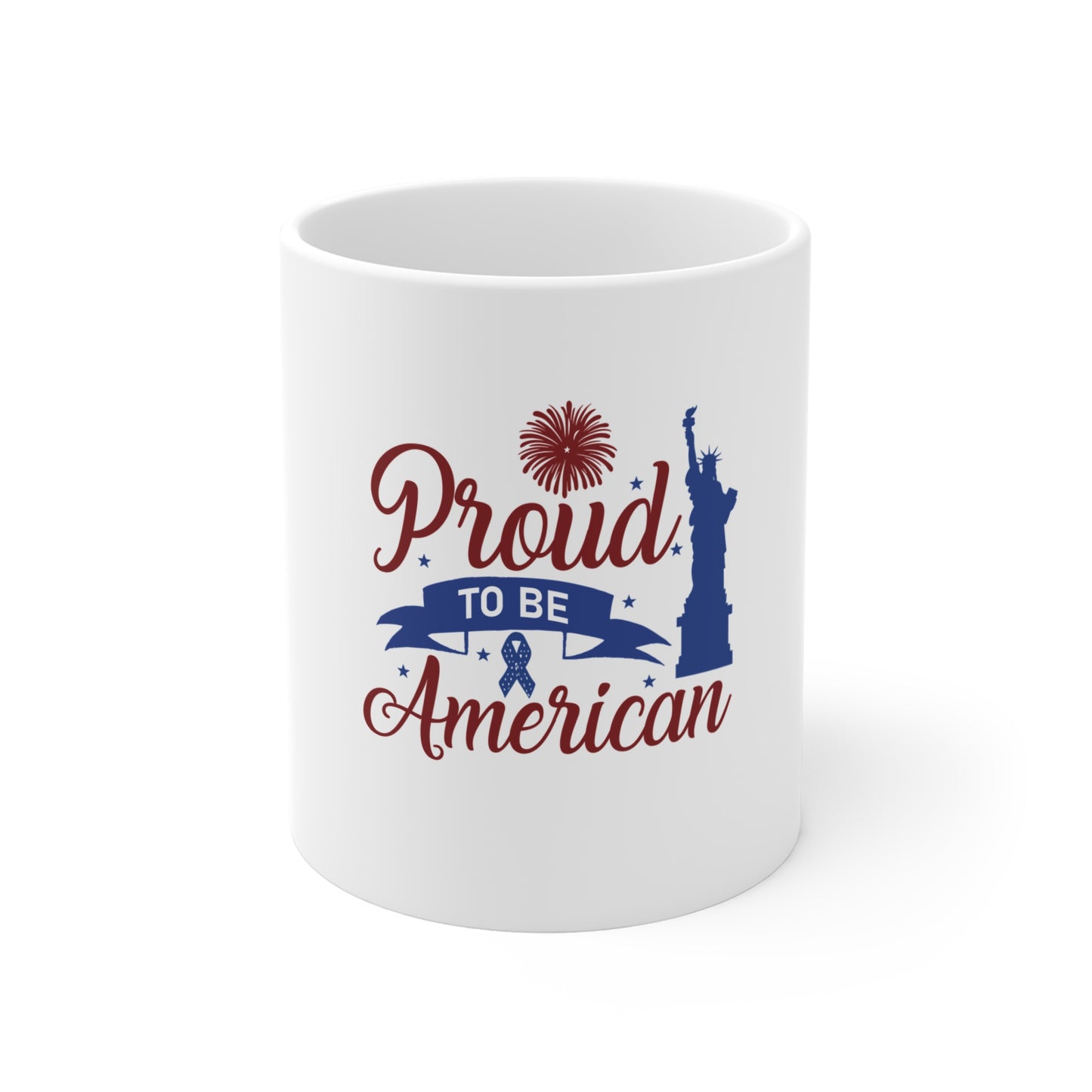 Proud to Be American Mug — Patriotic 11oz Coffee Cup with Statue of Liberty & Fireworks