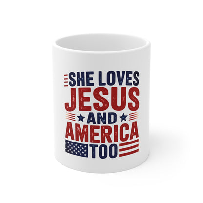 She Loves Jesus and America Too Mug — Patriotic Christian 11oz Coffee Cup