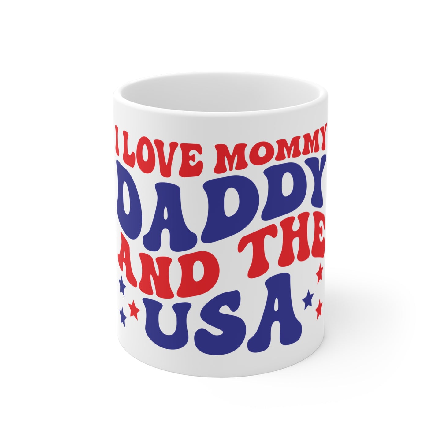 I Love Mommy Daddy and the USA Coffee Mug – Patriotic Family Mug – Retro 4th of July Typography Cup – Americana Gift Mug I Love Mommy Daddy and the USA 11oz Patriotic Coffee Mug