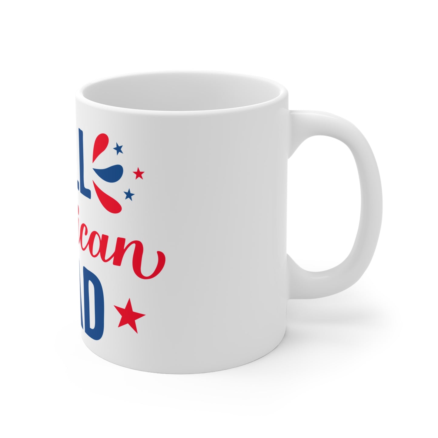All American Dad Coffee Mug – Patriotic Dad Gift – Red White Blue USA Mug – 4th of July Dad Cup  11oz
