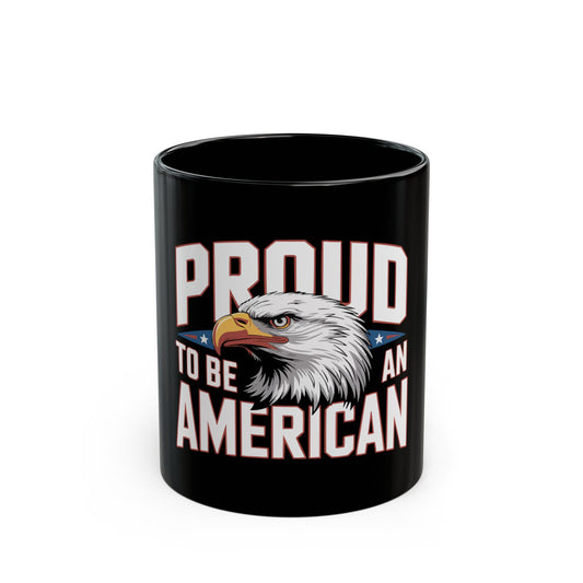 Proud to Be an American Mug — Eagle Flag Patriotic Coffee Cup (11oz/15oz)