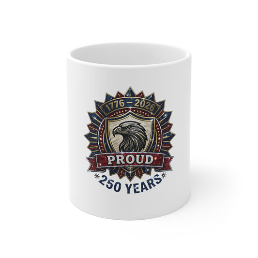 Proud 250 Years Eagle Mug — 1776–2026 Patriotic Coffee Mug