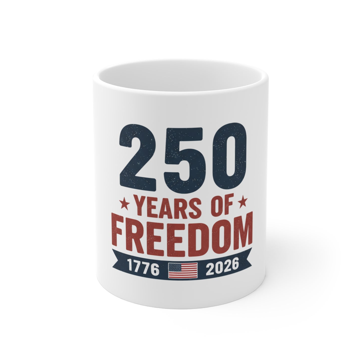 250 Years of Freedom Coffee Mug – Patriotic USA 1776–2026 Mug – Vintage American Flag Banner Cup – Bold Independence Design Mug 11oz