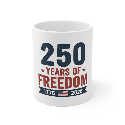 250 Years of Freedom Coffee Mug – Patriotic USA 1776–2026 Mug – Vintage American Flag Banner Cup – Bold Independence Design Mug 11oz
