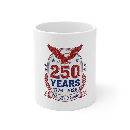 250 Years 1776–2026 Commemorative Mug — We The People Patriotic Coffee Cup