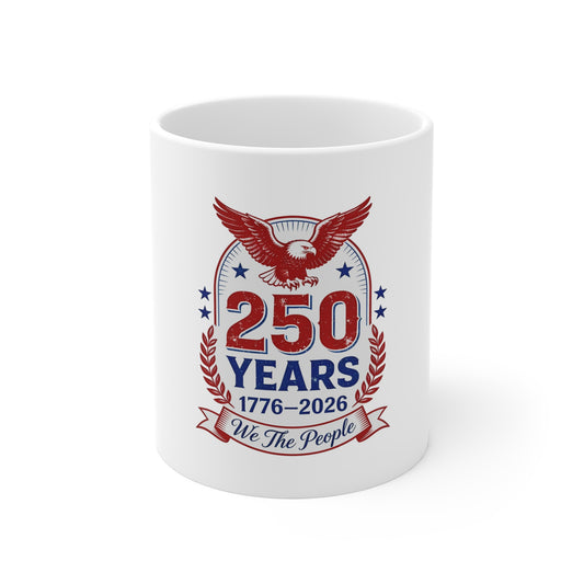 250 Years 1776–2026 Commemorative Mug — We The People Patriotic Coffee Cup
