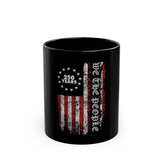11oz/15oz Black Mug — Distressed American Flag "We The People" 250 Years Patriotic Coffee Cup