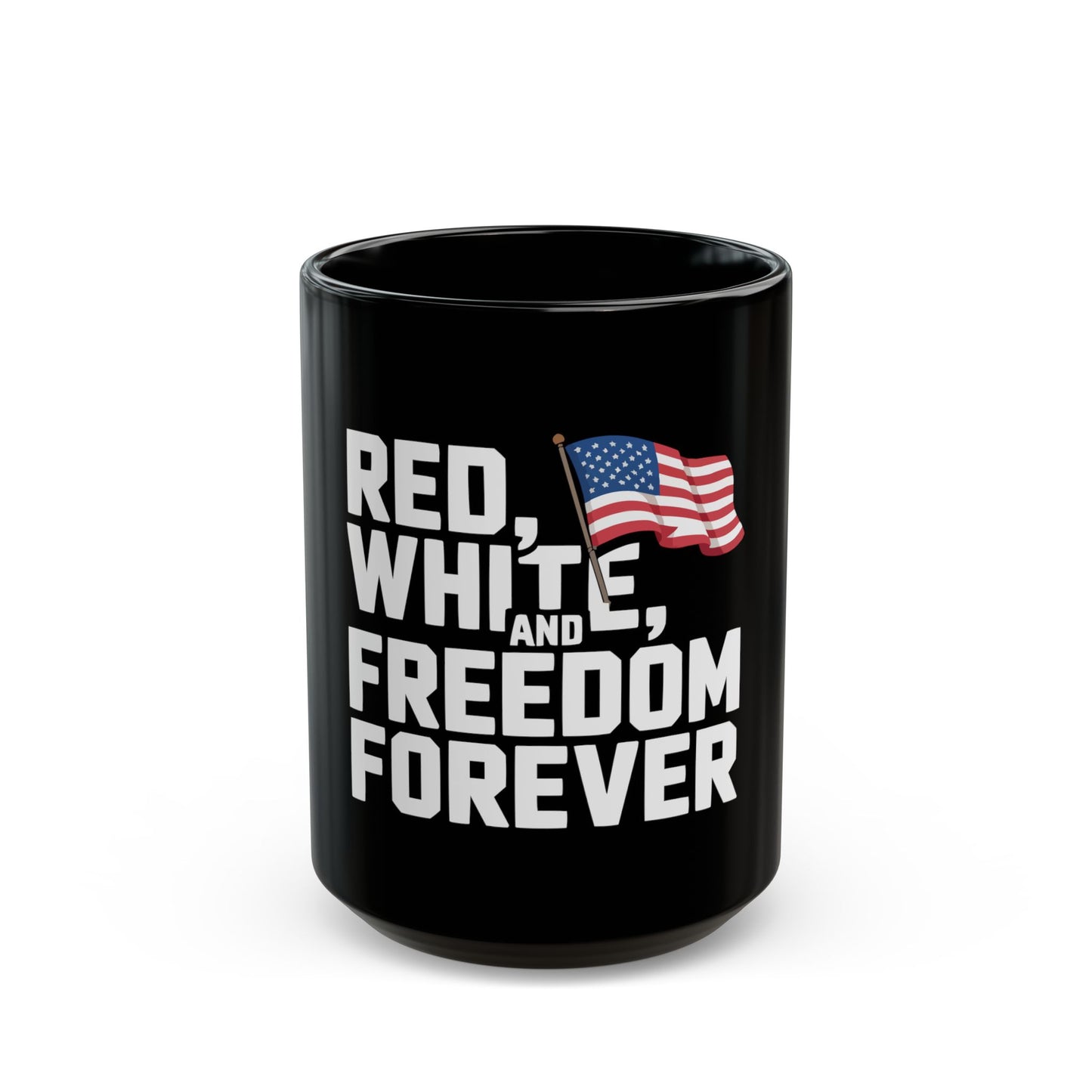 Red, White and Freedom Forever Mug — Patriotic American Flag Coffee Cup (11oz & 15oz)