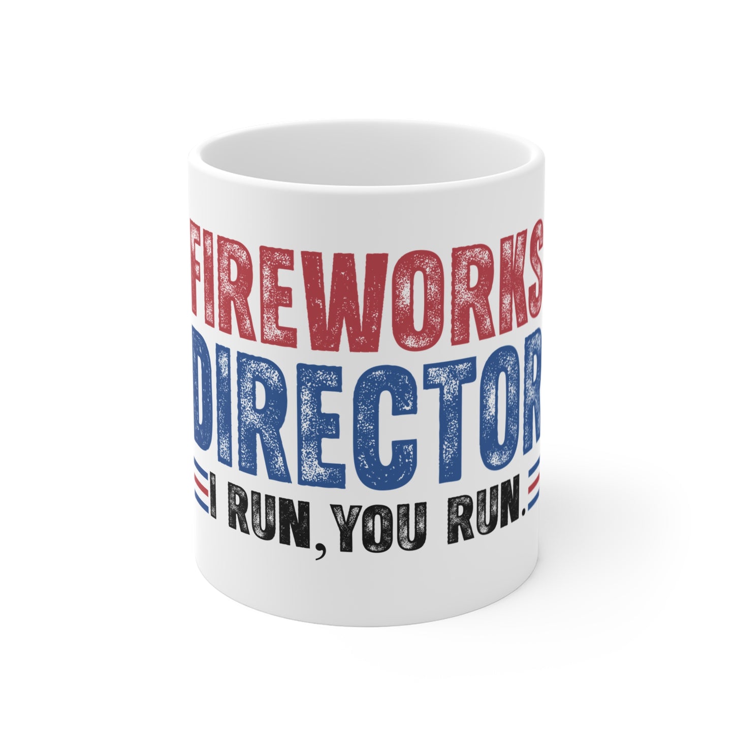 Fireworks Director Mug — "I Run, You Run" Patriotic 11oz Coffee Cup