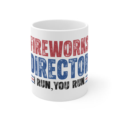 Fireworks Director Mug — "I Run, You Run" Patriotic 11oz Coffee Cup