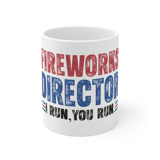 Fireworks Director Mug — "I Run, You Run" Patriotic 11oz Coffee Cup